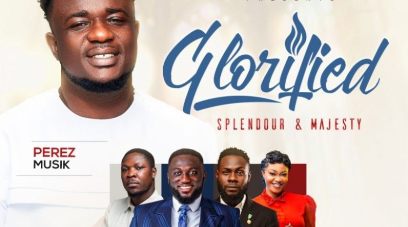 Perez Musik To Host “Glorified Concert” With MOG, Akesse, Efe, And More Featured
